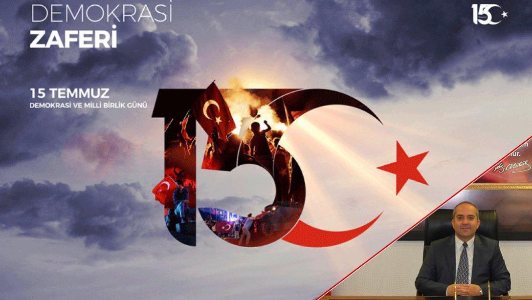 İlçe Milli Eğitim Müdürü Dr. Erdoğan AKYÜZ'ün 15 Temmuz Demokrasi ve Milli Birlik Günü Mesajı