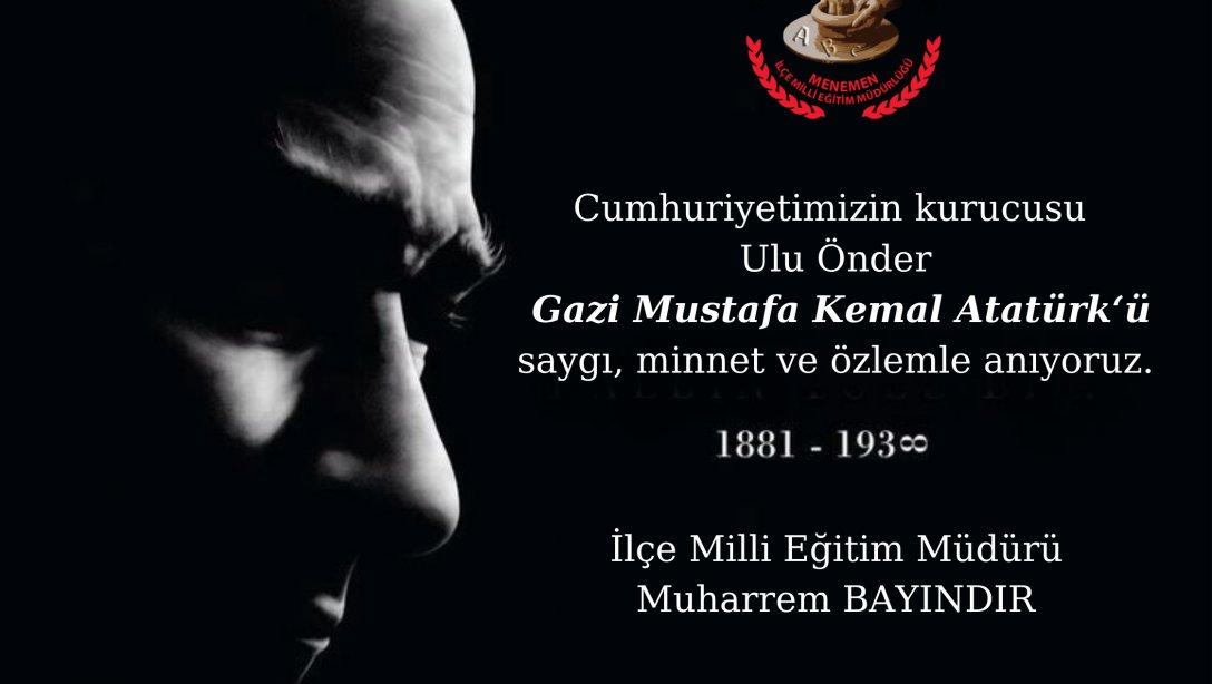 İlçe Milli Eğitim Müdürümüz Muharrem Bayındır'ın 10 Kasım Atatürk'ü Anma Mesajı